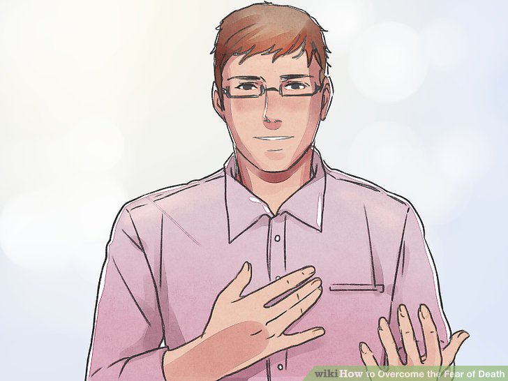 9-v4-728px-Overcome-Fear-of-Death-Step-5-Version-3.jpg
