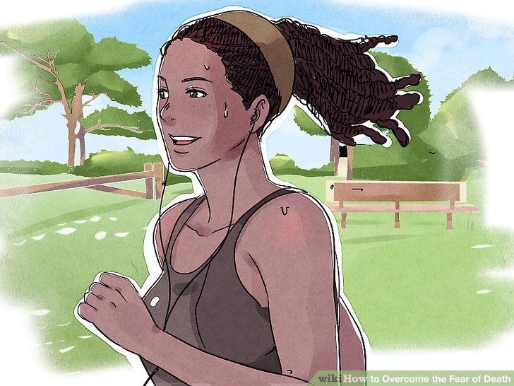 9-v4-728px-Overcome-Fear-of-Death-Step-6-Version-3.jpg