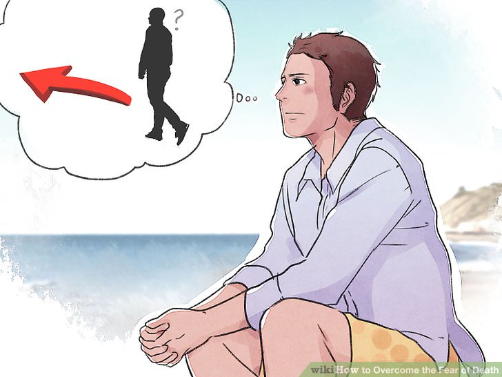 9-v4-728px-Overcome-Fear-of-Death-Step-7-Version-3.jpg